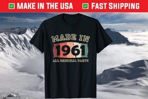 Made 1961 Original Parts Vintage Design Aged Birthday Shirt