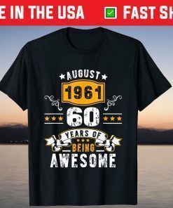 Made In August 1961 60 Years Of Being Awesome 60th Birthday Classic T-Shirt