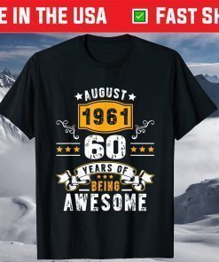 Made In August 1961 60 Years Of Being Awesome 60th Birthday Classic T-Shirt