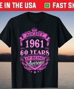 Made In August 1961 60 Years Of Being Awesome Gift T-Shirt