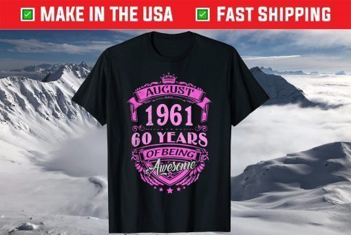 Made In August 1961 60 Years Of Being Awesome Gift T-Shirt