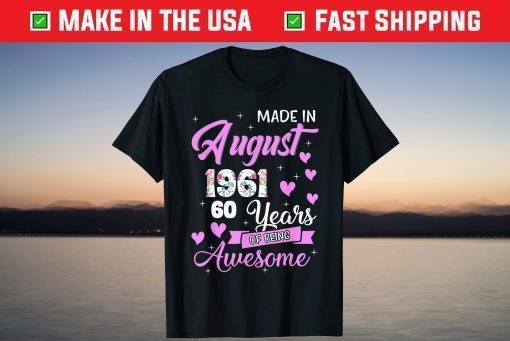 Made In August 1961 My Birthday 60 Years Of Being Awesome Gift T-Shirt