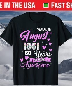 Made In August 1961 My Birthday 60 Years Of Being Awesome Gift T-Shirt