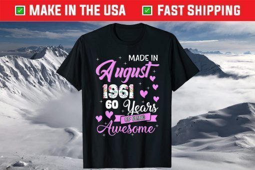 Made In August 1961 My Birthday 60 Years Of Being Awesome Gift T-Shirt