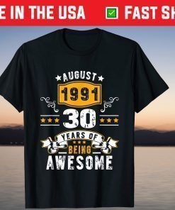 Made In August 1991 30 Years Of Being Awesome 30th Birthday Gift T-Shirt