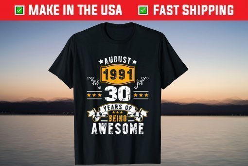 Made In August 1991 30 Years Of Being Awesome 30th Birthday Gift T-Shirt