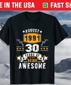 Made In August 1991 30 Years Of Being Awesome 30th Birthday Gift T-Shirt