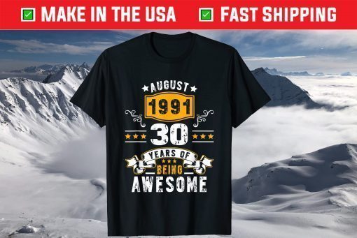 Made In August 1991 30 Years Of Being Awesome 30th Birthday Gift T-Shirt