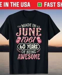 Made In June 1961 60 Years Of Being Awesome Birthday Shirt