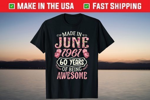 Made In June 1961 60 Years Of Being Awesome Birthday Shirt