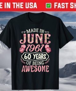 Made In June 1961 60 Years Of Being Awesome Birthday Shirt