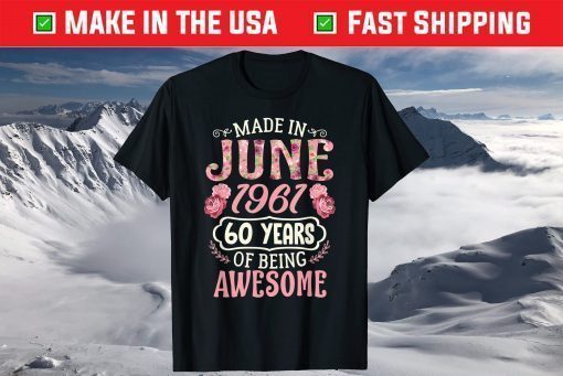 Made In June 1961 60 Years Of Being Awesome Birthday Shirt