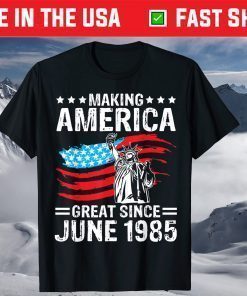 Make America Great Since 1985 Happy My Birthday 36 Years Old T-Shirt