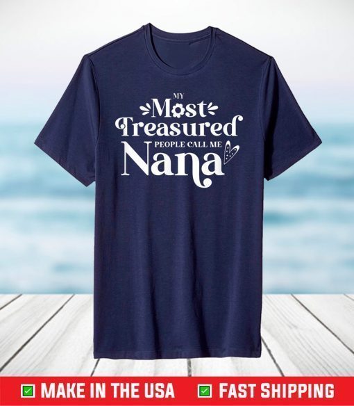 My Most Treasured People Call Me Nana Quote T-Shirt