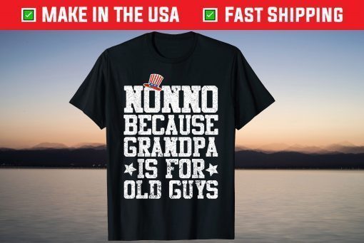 Nonno Because Grandpa Is For Old Guys Dad Hat 4 Of July T-Shirt