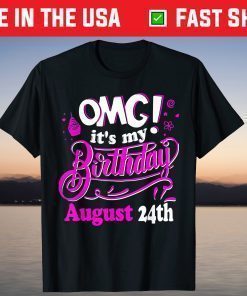 OMG It's My Birthday August 24th Classic T-shirt