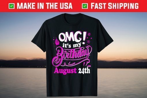 OMG It's My Birthday August 24th Classic T-shirt