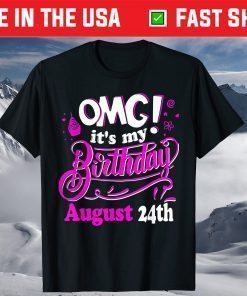 OMG It's My Birthday August 24th Classic T-shirt