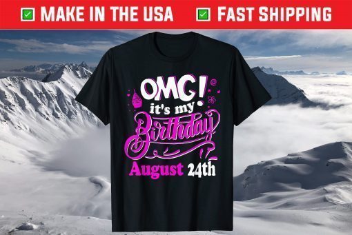 OMG It's My Birthday August 24th Classic T-shirt