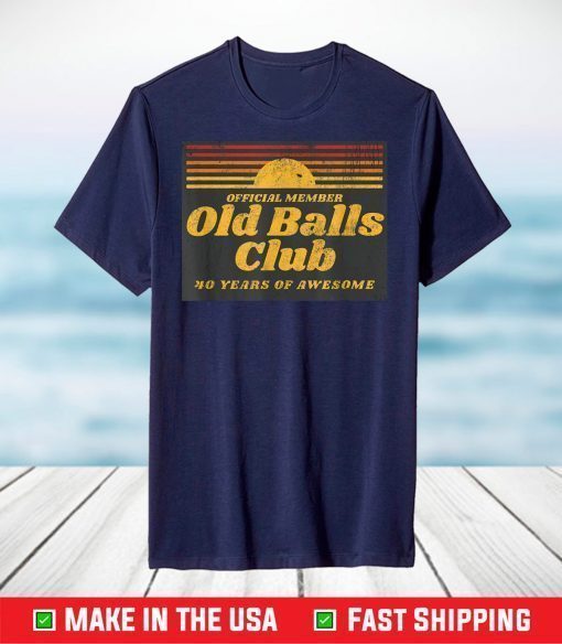 Old Balls Club 40 Years of Awesome T-shirt