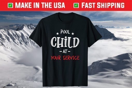 Pool Child At Your Service Funny Meme Novelty Art Humor T-Shirt