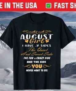 As An August Girl I Have 3 Sides The Quiet And Sweet Side T-Shirt