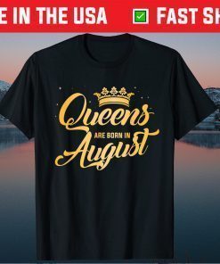 Queens Are Born In August Birthday Us 2021 T-Shirt