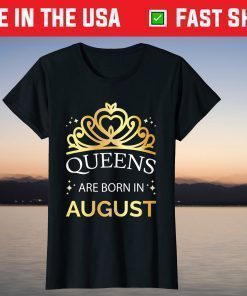 Queens Are Born In August Or Leo Virgo T-Shirt