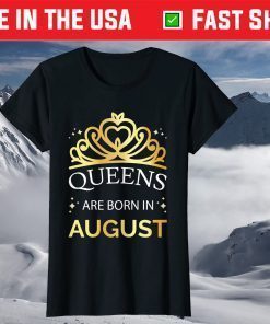 Queens Are Born In August Or Leo Virgo T-Shirt