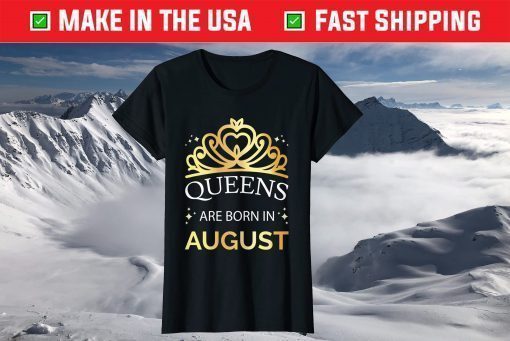 Queens Are Born In August Or Leo Virgo T-Shirt