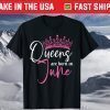 Queens Are Born In June Birthday T-Shirt