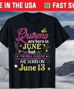 Queens Are Born In June But The Real On 13 - Birthday Classic T-Shirt