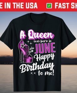 Queens Are Born In June Girl June Birthday T-Shirt