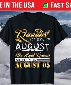 Queens Are Born On August 05 Birthday T-Shirt