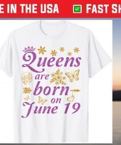 Queens Are Born On June 19 Happy Birthday To Me Mom Daughter Classic T-Shirt