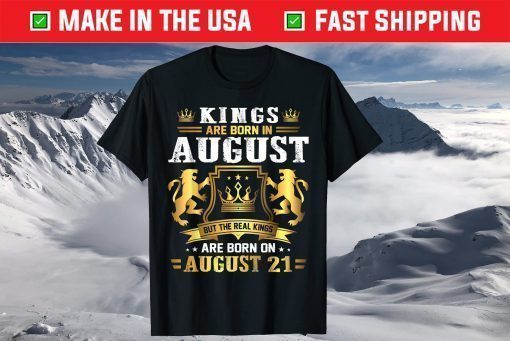 Real Kings Are Born On August 21st Birthday T-Shirt