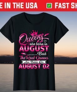 Real Queens Are Born On August 2nd Birthday Classic T-Shirt