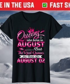 Real Queens Are Born On August 2nd Birthday Classic T-Shirt