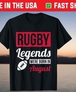 Rugby Legends Were Born In August Birthday Us 2021 T-Shirt