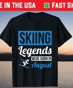 Skiing Legends Were Born In August Birthday T-Shirt