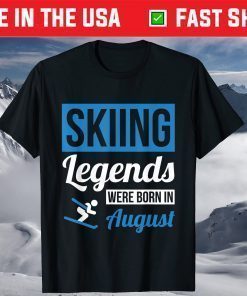 Skiing Legends Were Born In August Birthday T-Shirt