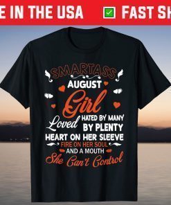 Smartass August Girl Hated Many Loved Plenty Heart On Sleeve T-Shirt