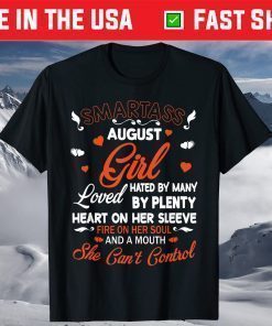 Smartass August Girl Hated Many Loved Plenty Heart On Sleeve T-Shirt