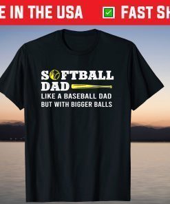 Softball Dad like A Baseball but with Bigger Balls Father's T-Shirt