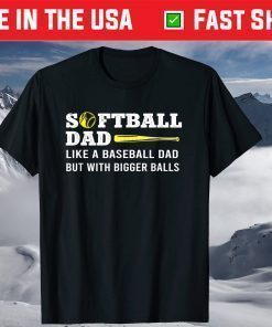 Softball Dad like A Baseball but with Bigger Balls Father's T-Shirt