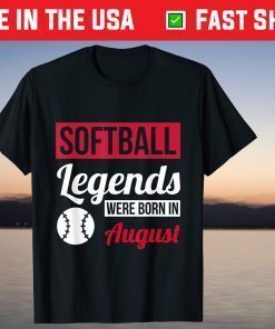 Softball Legends Were Born In August Birthday Classic T-Shirt