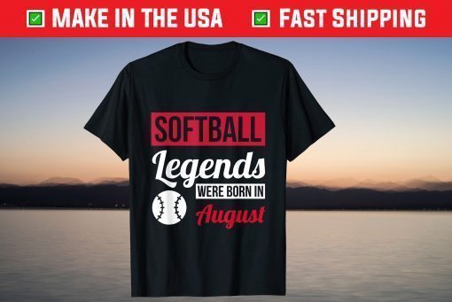 Softball Legends Were Born In August Birthday Classic T-Shirt