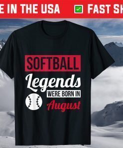 Softball Legends Were Born In August Birthday Classic T-Shirt