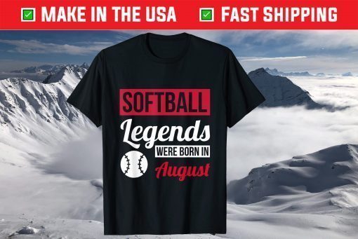 Softball Legends Were Born In August Birthday Classic T-Shirt