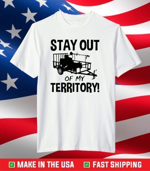 Stay Out Of My Territory T-shirt